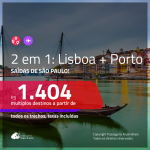 Promoção de Passagens 2 em 1 – <b>PORTUGAL: Lisboa + Porto</b>! A partir de R$ 1.404, todos os trechos, c/ taxas!