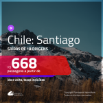 Promoção de Passagens para o <b>CHILE: Santiago</b>! A partir de R$ 668, ida e volta, c/ taxas!