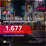 Promoção de Passagens 2 em 1 – <b>NOVA YORK + CANADÁ: Montreal, Quebec, Toronto ou Vancouver</b>! A partir de R$ 1.677, todos os trechos, c/ taxas!