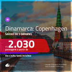Promoção de Passagens para a <b>DINAMARCA: Copenhagen</b>! A partir de R$ 2.030, ida e volta, c/ taxas!