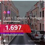 Promoção de Passagens 2 em 1 – <b>ESPANHA + PORTUGAL</b>! A partir de R$ 1.697, todos os trechos, c/ taxas!