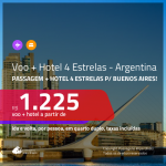 Promoção de <b>PASSAGEM + HOTEL 4 ESTRELAS</b> para a <b>ARGENTINA: Buenos Aires</b>! A partir de R$ 1.225, por pessoa, quarto duplo, c/ taxas!