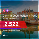 Promoção de Passagens 2 em 1 – <b>DINAMARCA: Copenhagen + FRANÇA: Paris</b>! A partir de R$ 2.522, todos os trechos, c/ taxas!