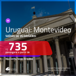 Promoção de Passagens para o <b>URUGUAI: Montevideo</b>! A partir de R$ 735, ida e volta, c/ taxas!