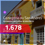 Promoção de Passagens para a <b>COLÔMBIA: Cartagena ou San Andres</b>! A partir de R$ 1.678, ida e volta, c/ taxas, usando o CUPOM DE DESCONTO!