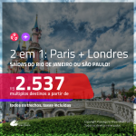 Promoção de Passagens 2 em 1 – <b>PARIS + LONDRES</b>! A partir de R$ 2.537, todos os trechos, c/ taxas!