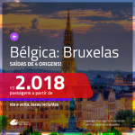 Promoção de Passagens para a <b>BÉLGICA: Bruxelas</b>! A partir de R$ 2.018, ida e volta, c/ taxas!