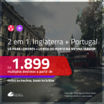 Promoção de Passagens 2 em 1 – <b>LONDRES + PORTUGAL: Lisboa ou Porto</b>! A partir de R$ 1.899, todos os trechos, c/ taxas!