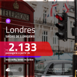 Promoção de Passagens para <b>LONDRES</b>! A partir de R$ 2.133, ida e volta, c/ taxas!