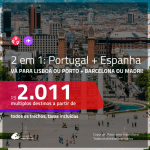 Promoção de Passagens 2 em 1 – <b>ESPANHA: Barcelona ou Madri + PORTUGAL: Lisboa ou Porto</b>! A partir de R$ 2.011, todos os trechos, c/ taxas!