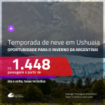 Temporada de Neve em Ushuaia! Passagens para <b>USHUAIA na Argentina</b>! A partir de R$ 1.448, ida e volta, c/ taxas!