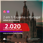 Promoção de Passagens 2 em 1 – <b>ESPANHA: Barcelona, Bilbao, Madri ou Malaga + PORTUGAL: Lisboa ou Porto</b>! A partir de R$ 2.020, todos os trechos, c/ taxas!