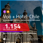 Promoção de <b>PASSAGEM + HOTEL</b> para o <b>CHILE: Santiago</b>! A partir de R$ 1.154, por pessoa, quarto duplo, c/ taxas!