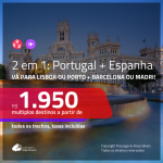 Promoção de Passagens 2 em 1 – <b>ESPANHA: Barcelona ou Madri + PORTUGAL: Lisboa ou Porto</b>! A partir de R$ 1.950, todos os trechos, c/ taxas!