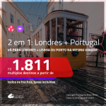 Promoção de Passagens 2 em 1 – <b>LONDRES + PORTUGAL: Lisboa ou Porto</b>! A partir de R$ 1.811, todos os trechos, c/ taxas!