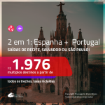 Promoção de Passagens 2 em 1 – <b>ESPANHA: Barcelona ou Madri + PORTUGAL: Lisboa ou Porto</b>! A partir de R$ 1.976, todos os trechos, c/ taxas!