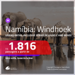 Promoção de Passagens para a <b>NAMÍBIA: Windhoek</b>! A partir de R$ 1.816, ida e volta, c/ taxas!