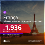 Promoção de Passagens para a <b>FRANÇA</b>, escolha 1 destino! A partir de R$ 1.936, ida e volta, c/ taxas! Com várias opções de destino!