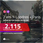 MUITO BOM! Promoção de Passagens 2 em 1 – <b>LONDRES + PARIS</b>! A partir de R$ 2.115, todos os trechos, c/ taxas!