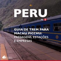 Guia de trem para Machu Picchu: passagens, estações e empresas