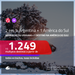Promoção de Passagens 2 em 1 – <b>ARGENTINA: Bariloche ou Ushuaia + 1 destino entre ARGENTINA, CHILE ou URUGUAI</b>! A partir de R$ 1.249, todos os trechos, c/ taxas!