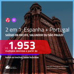 Promoção de Passagens 2 em 1 – <b>ESPANHA: Barcelona ou Madri + PORTUGAL: Lisboa ou Porto</b>! A partir de R$ 1.953, todos os trechos, c/ taxas!