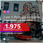 Promoção de Passagens 2 em 1 – <b>LONDRES + PORTUGAL: Lisboa ou Porto</b>! A partir de R$ 1.975, todos os trechos, c/ taxas!
