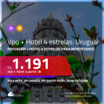 Promoção de <b>PASSAGEM + HOTEL 4 ESTRELAS</b> para o <b>URUGUAI: Montevideo</b>! A partir de R$ 1.191, por pessoa, quarto duplo, c/ taxas!