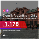Promoção de Passagens 2 em 1 – <b>ARGENTINA: Buenos Aires + CHILE: Santiago</b>! A partir de R$ 1.178, todos os trechos, c/ taxas!