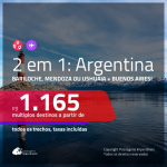 Promoção de Passagens 2 em 1 – <b>ARGENTINA: Bariloche, Mendoza ou Ushuaia + Buenos Aires</b>! A partir de R$ 1.165, todos os trechos, c/ taxas!