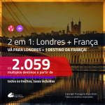Promoção de Passagens 2 em 1 para <b>LONDRES + 1 destino da FRANÇA</b> – Escolha entre: <b>Paris, Lyon, Nice ou Toulouse</b>! A partir de R$ 2.059, todos os trechos, c/ taxas!