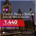 Promoção de Passagens 2 em 1 – <b>PERU: Lima + BOLÍVIA: Santa Cruz de la Sierra</b>! A partir de R$ 1.440, todos os trechos, c/ taxas!