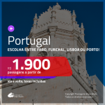 Promoção de Passagens para <b>PORTUGAL: Faro, Funchal, Lisboa ou Porto</b>! A partir de R$ 1.900, ida e volta, c/ taxas!