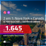Promoção de Passagens 2 em 1 – <b>NOVA YORK + CANADÁ: Montreal, Quebec ou Toronto</b>! A partir de R$ 1.645, todos os trechos, c/ taxas!