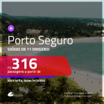 Promoção de Passagens para <b>PORTO SEGURO</b>! A partir de R$ 316, ida e volta, c/ taxas!