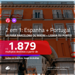Promoção de Passagens 2 em 1 – <b>ESPANHA: Barcelona ou Madri + PORTUGAL: Lisboa ou Porto</b>! A partir de R$ 1.879, todos os trechos, c/ taxas!