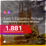 Promoção de Passagens 2 em 1 – <b>ESPANHA: Barcelona ou Madri + PORTUGAL: Lisboa ou Porto</b>! A partir de R$ 1.881, todos os trechos, c/ taxas!