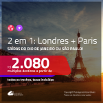 Promoção de Passagens 2 em 1 – <b>LONDRES + PARIS</b>! A partir de R$ 2.080, todos os trechos, c/ taxas!