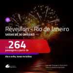 Passagens em promoção para o <b>RÉVEILLON</b>! Vá para o <b>RIO DE JANEIRO</b>! A partir de R$ 264, ida e volta, c/ taxas!