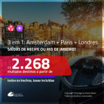 Promoção de Passagens 3 em 1 – <b>AMSTERDAM + PARIS + LONDRES</b>! A partir de R$ 2.268, todos os trechos, c/ taxas!