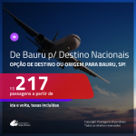 Promoção de Passagens com origem ou destino para <b>BAURU</b>, São Paulo! Valores a partir de R$ 217, ida e volta!