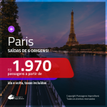 Promoção de Passagens para <b>PARIS</b>! A partir de R$ 1.970, ida e volta, c/ taxas!