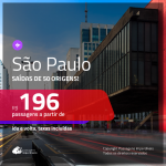 Promoção de Passagens para <b>SÃO PAULO</b>! A partir de R$ 196, ida e volta, c/ taxas!