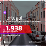 Promoção de Passagens para <b>PORTUGAL: Lisboa, Porto</b>! A partir de R$ 1.938, ida e volta, c/ taxas!
