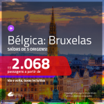 Promoção de Passagens para a <b>BÉLGICA: Bruxelas</b>! A partir de R$ 2.068, ida e volta, c/ taxas!