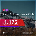 Promoção de Passagens 2 em 1 – <b>ARGENTINA: Buenos Aires + CHILE: Santiago</b>! A partir de R$ 1.175, todos os trechos, c/ taxas!