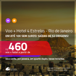 Promoção de <b>PASSAGEM + HOTEL 4 ESTRELAS</b> para o <b>RIO DE JANEIRO</b>! A partir de R$ 460, por pessoa, quarto duplo, c/ taxas!