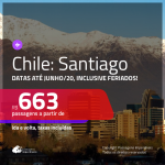 Promoção de Passagens para <b>CHILE: Santiago</b>! A partir de R$ 663, ida e volta, c/ taxas! Com datas até Junho/20, inclusive para as Férias de Janeiro, Réveillon e outros feriados!
