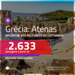 Promoção de Passagens para a <b>GRÉCIA: Atenas</b>! A partir de R$ 2.633, com voos operados pelas cias aéreas: Swiss ou Lufthansa, ida e volta, c/ taxas! Datas até Junho/20!