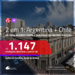Promoção de Passagens 2 em 1 – <b>ARGENTINA: Buenos Aires + CHILE: Santiago</b>! A partir de R$ 1.147, todos os trechos, c/ taxas!
